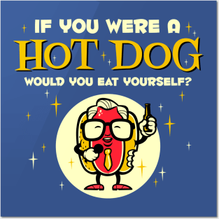 If You Were A Hot Dog Posters and Art